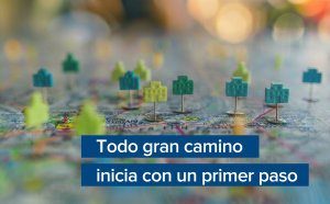Todo gran camino comienza con un primer paso